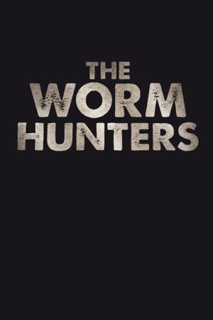 The Worm Hunters's poster