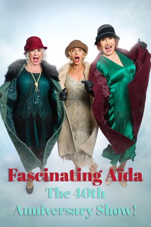 FASCINATING AÏDA: The 40th Anniversary Show!'s poster