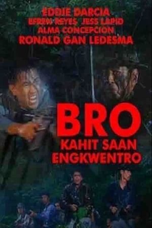 Bro... Kahit saan engkwentro's poster