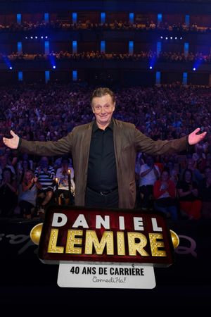 Daniel Lemire - 40 ans de carrière's poster