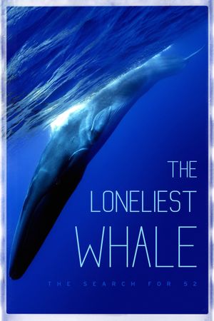 The Loneliest Whale: The Search for 52's poster image