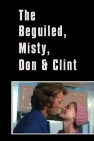 The Beguiled, Misty, Don & Clint's poster image