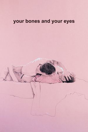 Your Bones and Your Eyes's poster