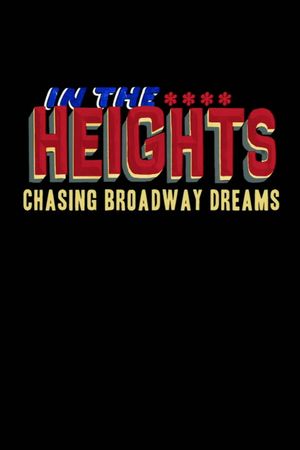 In the Heights: Chasing Broadway Dreams's poster