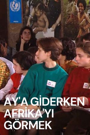 Ay'a Giderken Afrika'yı Görmek's poster