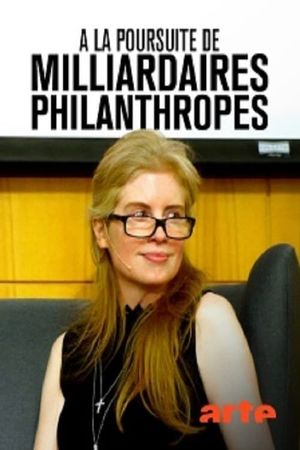 À la poursuite de milliardaires philanthropes's poster