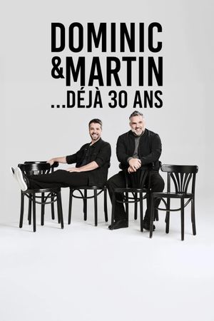 Dominic et Martin : 30 Ans Déjà's poster