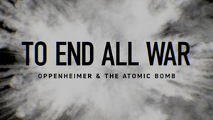 To End All War: Oppenheimer & the Atomic Bomb's poster