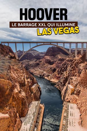 Hoover: le barrage XXL qui illumine Las Vegas's poster