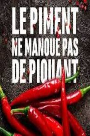 Le piment ne manque pas de piquant's poster