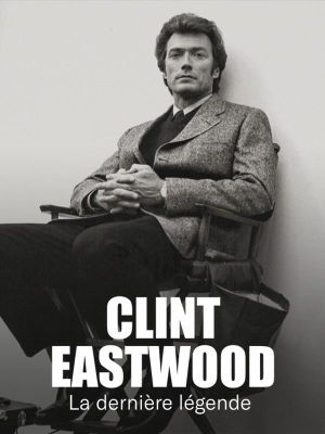 Clint Eastwood: The Last Legend's poster