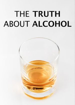 The Truth About Alcohol's poster