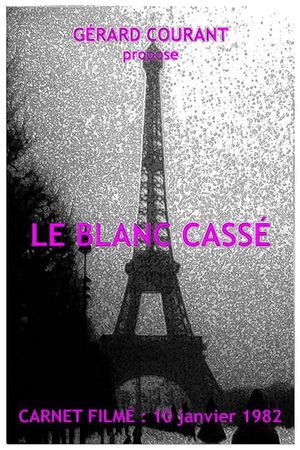 Le Blanc Cassé (Carnet Filmé: 10 janvier 1982)'s poster