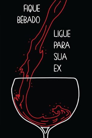 Fique bêbado, Ligue para sua ex's poster