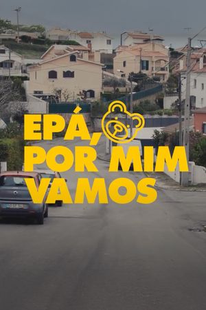 Epá, Por Mim Vamos: O Documentário's poster