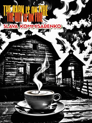 Slava Komissarenko: The Barn is on Fire, the Hut is on Fire's poster