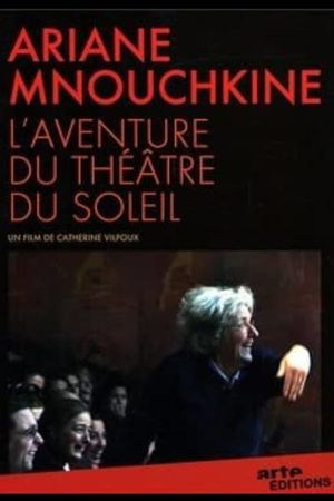 Ariane Mnouchkine - L'aventure du Théâtre du Soleil's poster