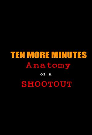 Ten More Minutes: Anatomy of a Shootout's poster