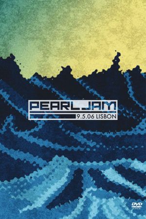 Pearl Jam: Lisbon 2006 - Night 2's poster image