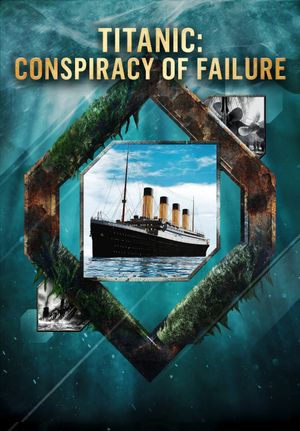 Titanic: Conspiracy of Failure's poster image