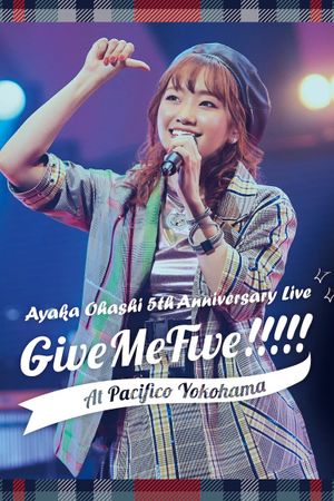 Ayaka Ohashi 5th Anniversary Live 〜 Give Me Five!!!!! 〜 at PACIFICO YOKOHAMA's poster