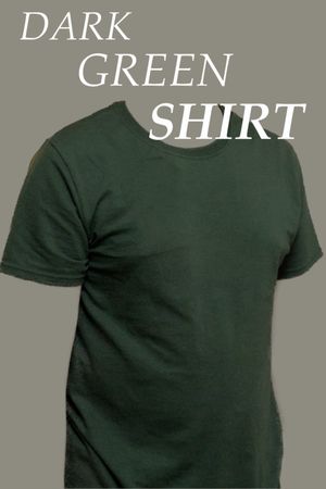 Dark Green Shirt's poster