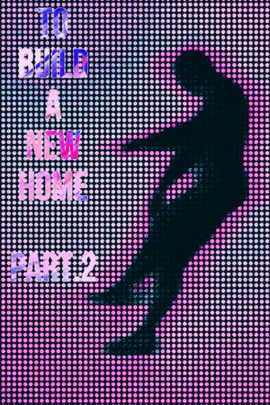 To Build a New Home - Part.2's poster