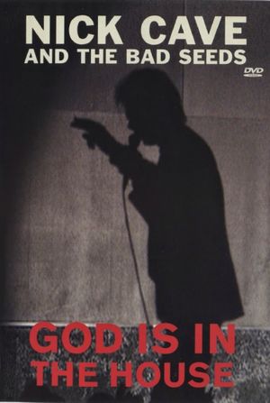 Nick Cave and the Bad Seeds: God Is in the House's poster