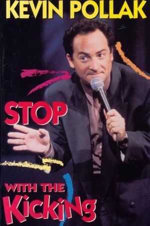 Kevin Pollak: Stop With The Kicking's poster