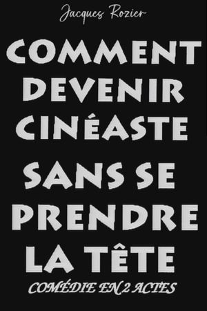 Comment devenir cinéaste sans se prendre la tête's poster image