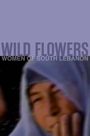 Wild Flowers: Women of South Lebanon's poster