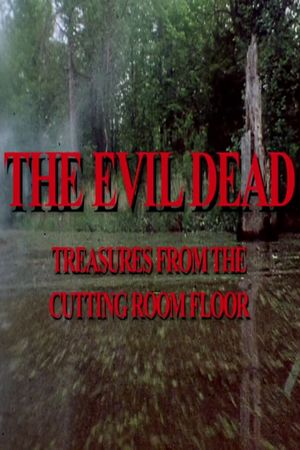 The Evil Dead: Treasures from the Cutting Room Floor's poster