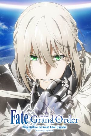 Fate/Grand Order the Movie: Divine Realm of the Round Table: Camelot's poster
