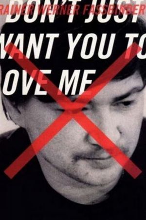 I Don't Just Want You to Love Me: The filmmaker Rainer Werner Fassbinder's poster