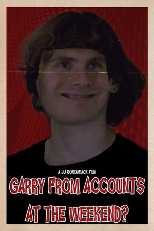 Garry from Accounts at the Weekend?'s poster