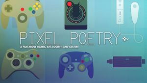 Pixel Poetry: A Film About Games, Art, Society, and Culture's poster