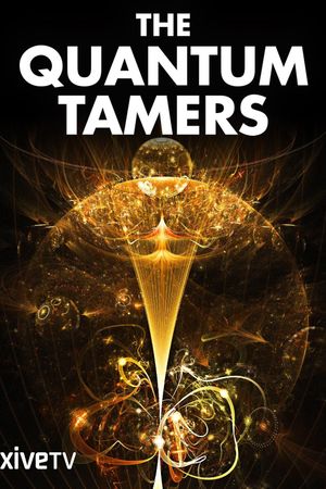 The Quantum Tamers: Revealing Our Weird and Wired Future's poster