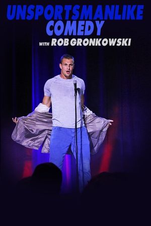 Unsportsmanlike Comedy with Rob Gronkowski's poster