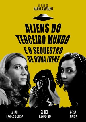 Aliens do terceiro mundo e o sequestro de Dona Irene's poster