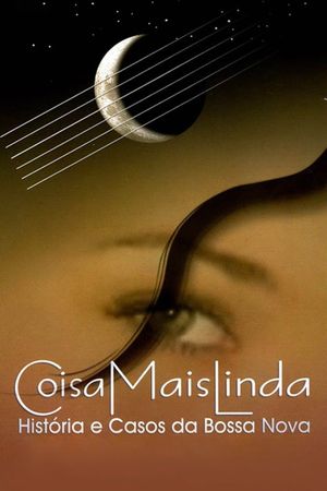 Coisa Mais Linda: Histórias e Casos da Bossa Nova's poster
