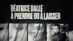 Béatrice Dalle, à prendre ou à laisser's poster