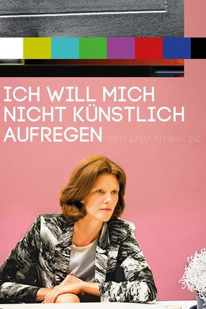 Ich will mich nicht künstlich aufregen's poster