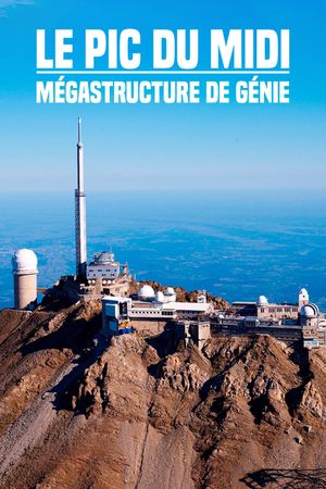 Le Pic du Midi : Mégastructure de génie's poster