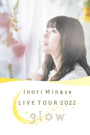 Inori Minase LIVE TOUR 2022 Glow's poster