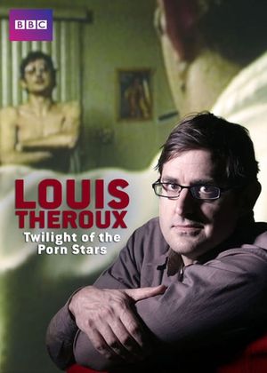 Louis Theroux: Twilight of the Porn Stars's poster