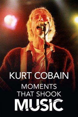 Kurt Cobain: Moments That Shook Music's poster image