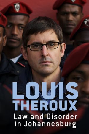 Louis Theroux: Law and Disorder in Johannesburg's poster