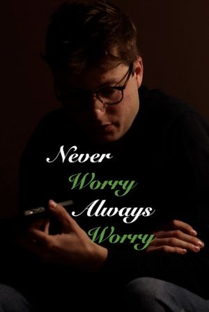 Never Worry Always Worry's poster