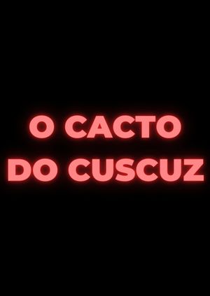 O Cacto do Cuscuz's poster