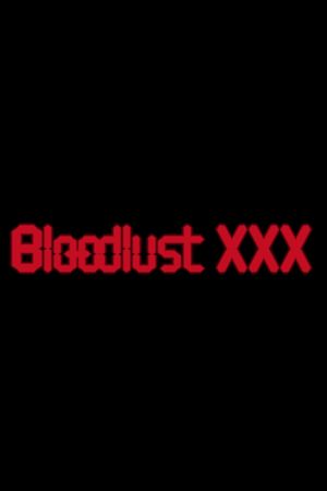 Bloodlust XXX's poster